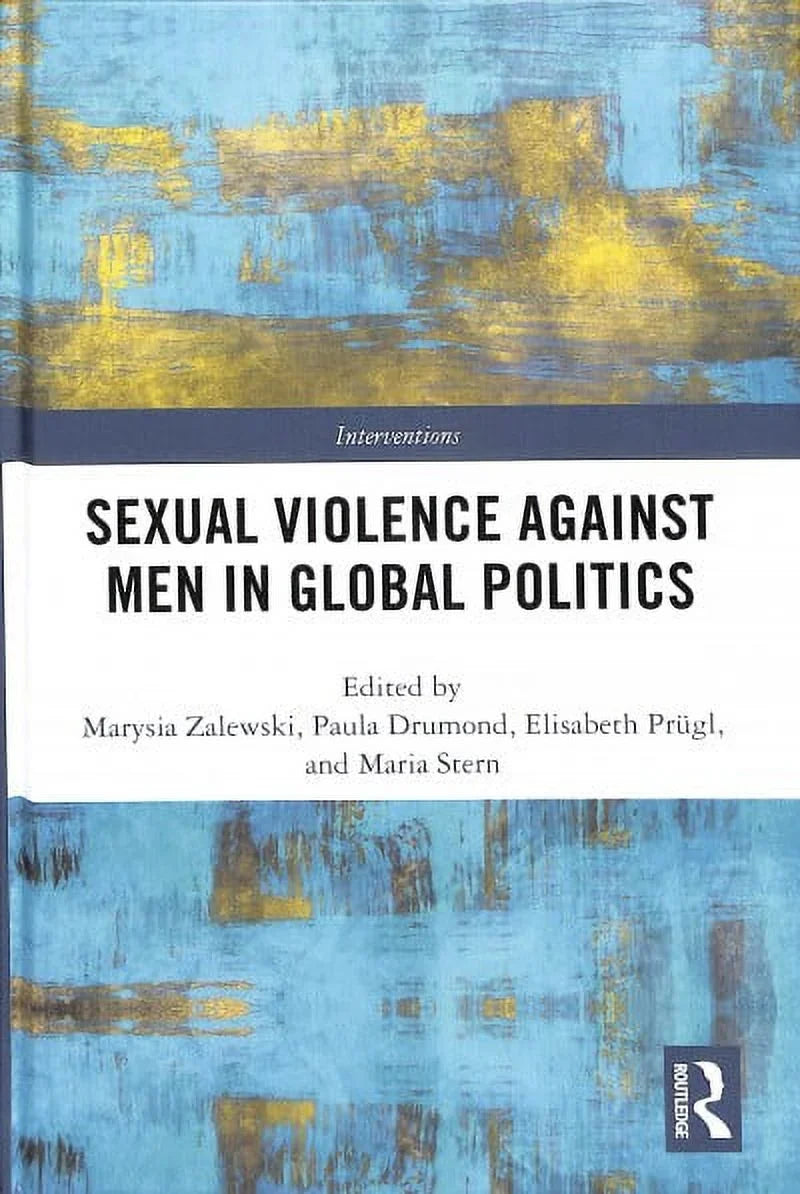 Pre-owned Sexual Violence Against Men in Global Politics, Hardenclosure by Zalewski, Marysia (); Drumond, Paula (); Prugl, Elisabeth (); Stern, Maria (),  1138209902, -13 9781138209909