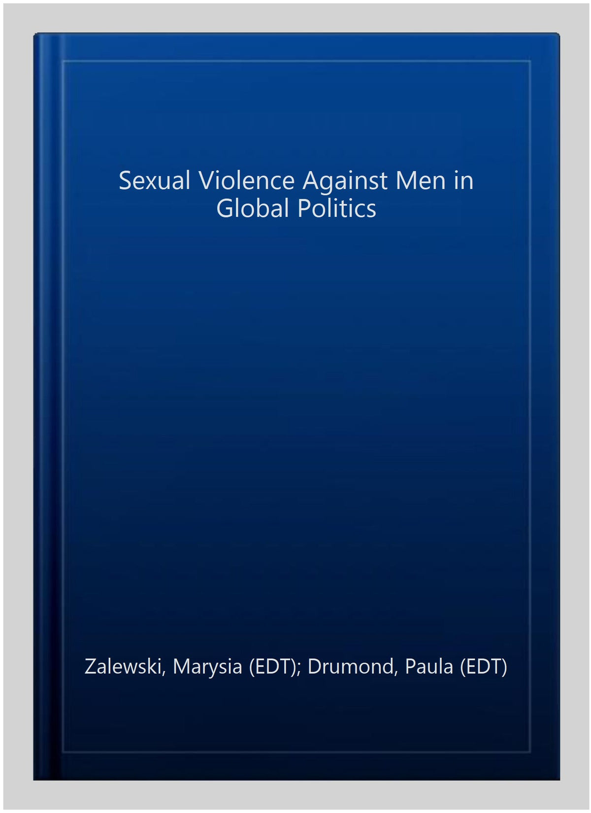 Pre-owned Sexual Violence Against Men in Global Politics, Hardenclosure by Zalewski, Marysia (); Drumond, Paula (); Prugl, Elisabeth (); Stern, Maria (),  1138209902, -13 9781138209909